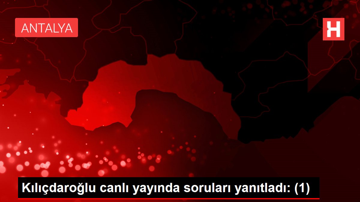 Kılıçdaroğlu canlı yayında soruları yanıtladı: (1)